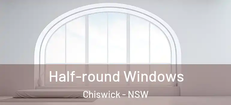 Half-round Windows Chiswick - NSW
