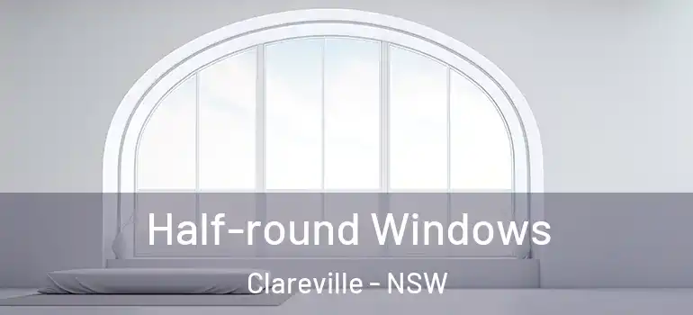 Half-round Windows Clareville - NSW
