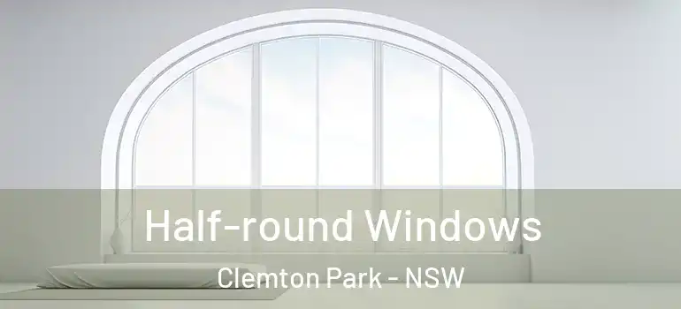 Half-round Windows Clemton Park - NSW