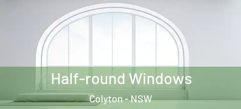 Half-round Windows Colyton - NSW