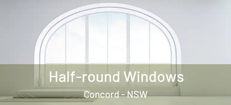 Half-round Windows Concord - NSW