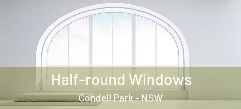 Half-round Windows Condell Park - NSW