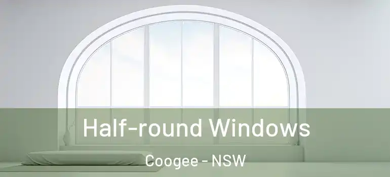  Half-round Windows Coogee - NSW