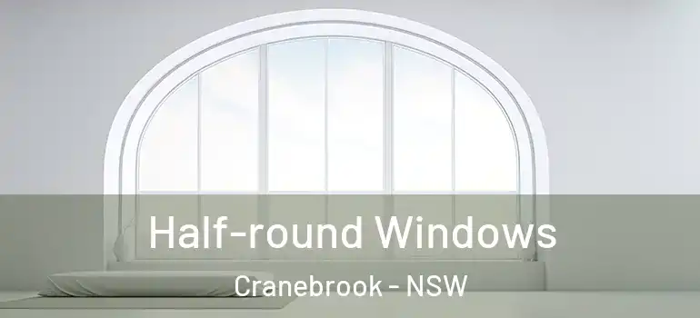 Half-round Windows Cranebrook - NSW