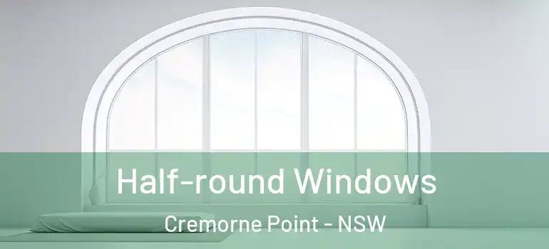 Half-round Windows Cremorne Point - NSW