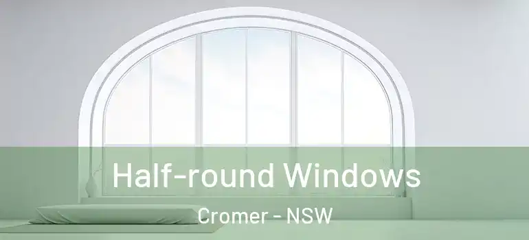 Half-round Windows Cromer - NSW