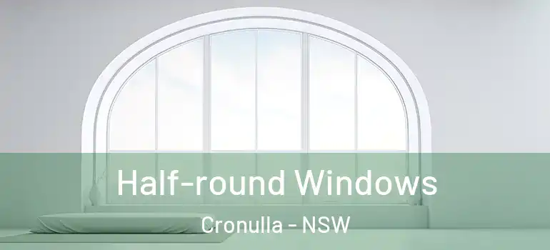 Half-round Windows Cronulla - NSW