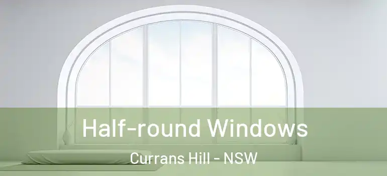 Half-round Windows Currans Hill - NSW