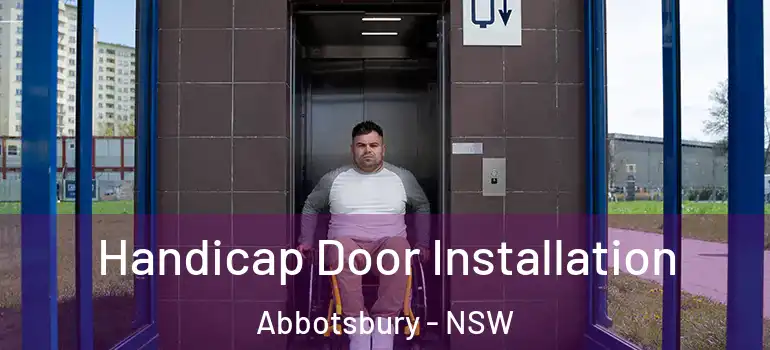 Handicap Door Installation Abbotsbury - NSW