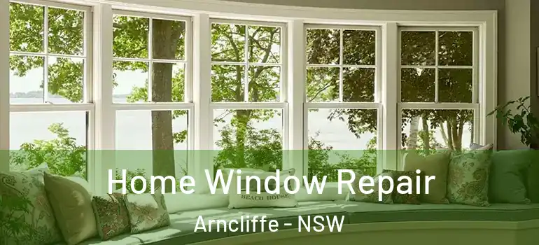 Home Window Repair Arncliffe - NSW