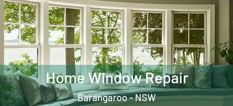 Home Window Repair Barangaroo - NSW