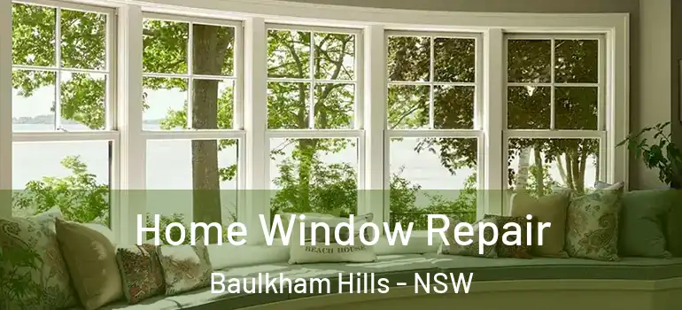 Home Window Repair Baulkham Hills - NSW