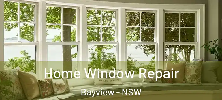 Home Window Repair Bayview - NSW