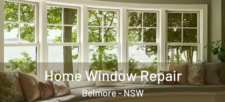 Home Window Repair Belmore - NSW