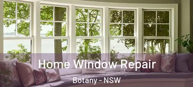 Home Window Repair Botany - NSW