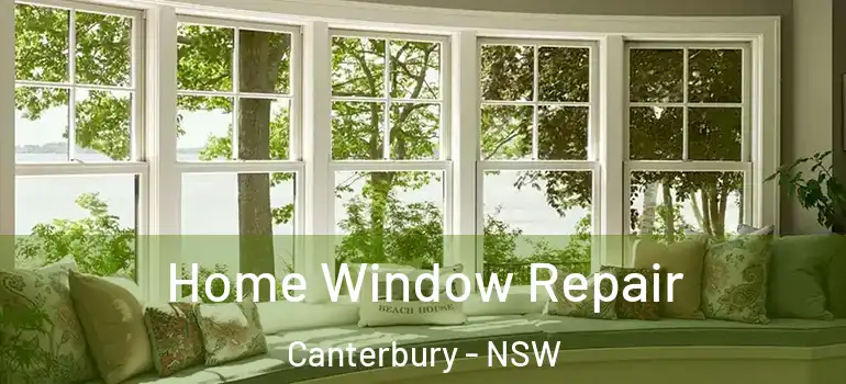 Home Window Repair Canterbury - NSW