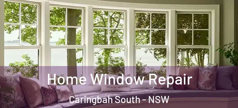 Home Window Repair Caringbah South - NSW