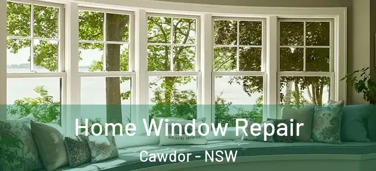 Home Window Repair Cawdor - NSW