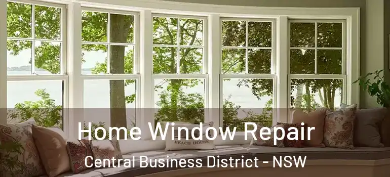Home Window Repair Central Business District - NSW