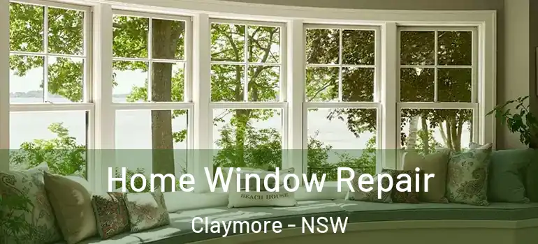 Home Window Repair Claymore - NSW
