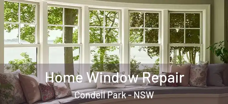 Home Window Repair Condell Park - NSW