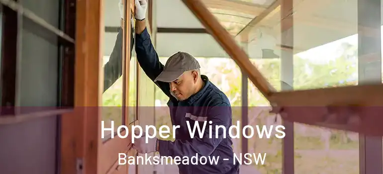 Hopper Windows Banksmeadow - NSW