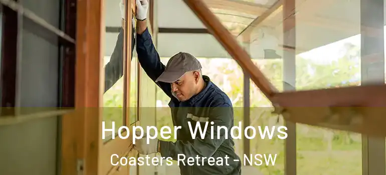  Hopper Windows Coasters Retreat - NSW