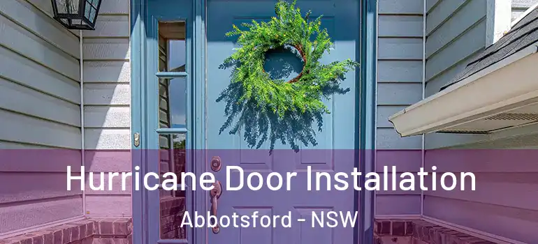 Hurricane Door Installation Abbotsford - NSW