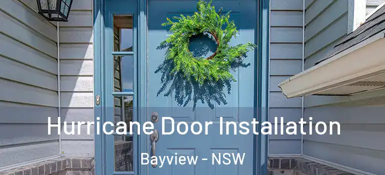 Hurricane Door Installation Bayview - NSW