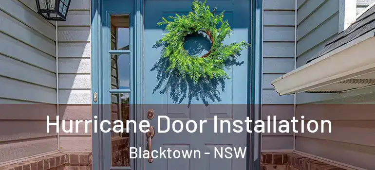  Hurricane Door Installation Blacktown - NSW