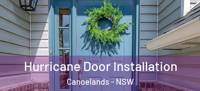 Hurricane Door Installation Canoelands - NSW