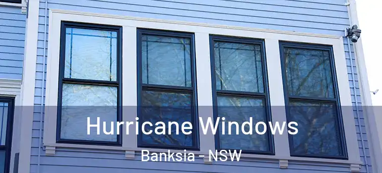 Hurricane Windows Banksia - NSW
