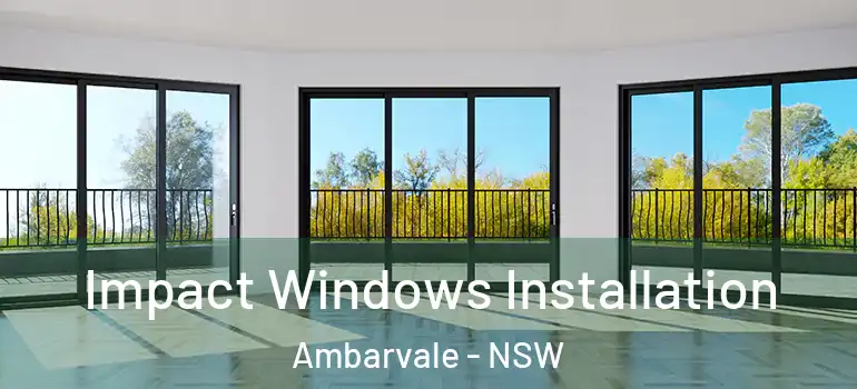  Impact Windows Installation Ambarvale - NSW