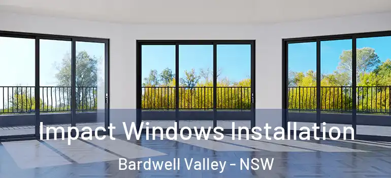 Impact Windows Installation Bardwell Valley - NSW