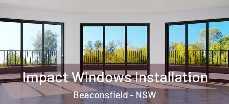  Impact Windows Installation Beaconsfield - NSW