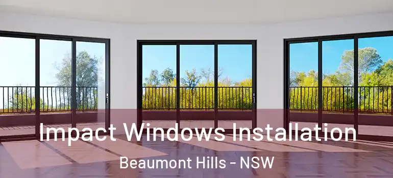 Impact Windows Installation Beaumont Hills - NSW