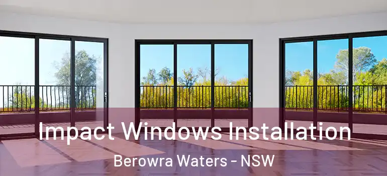 Impact Windows Installation Berowra Waters - NSW