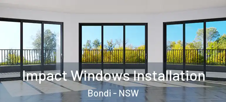  Impact Windows Installation Bondi - NSW
