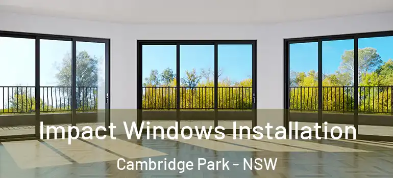 Impact Windows Installation Cambridge Park - NSW