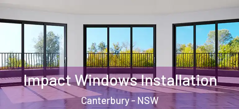 Impact Windows Installation Canterbury - NSW