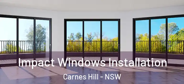 Impact Windows Installation Carnes Hill - NSW