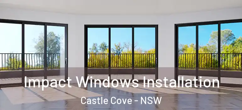 Impact Windows Installation Castle Cove - NSW