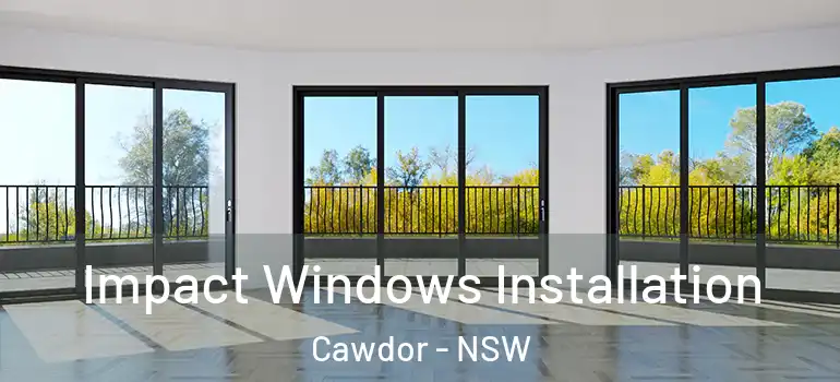 Impact Windows Installation Cawdor - NSW