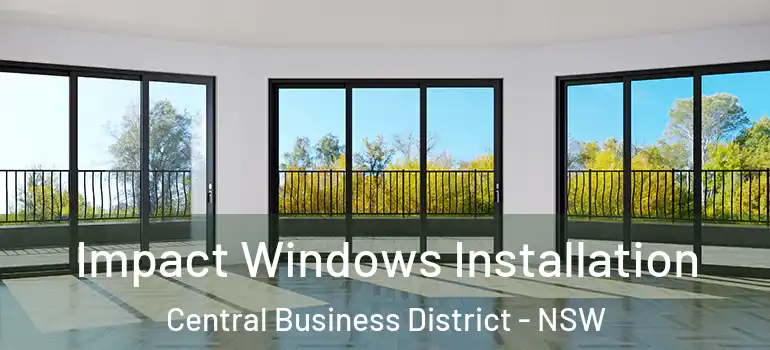Impact Windows Installation Central Business District - NSW