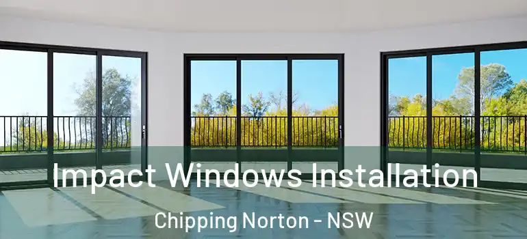 Impact Windows Installation Chipping Norton - NSW
