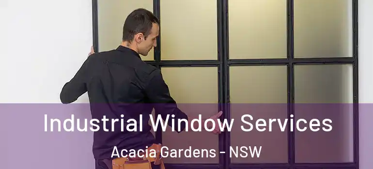 Industrial Window Services Acacia Gardens - NSW