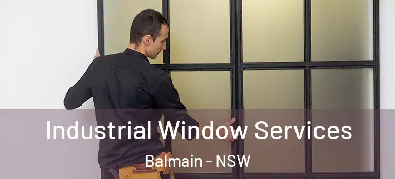 Industrial Window Services Balmain - NSW