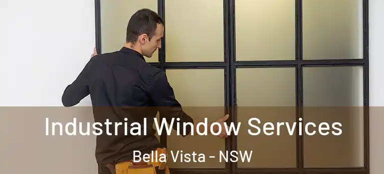 Industrial Window Services Bella Vista - NSW
