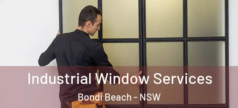 Industrial Window Services Bondi Beach - NSW