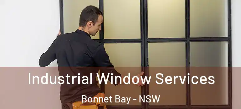 Industrial Window Services Bonnet Bay - NSW